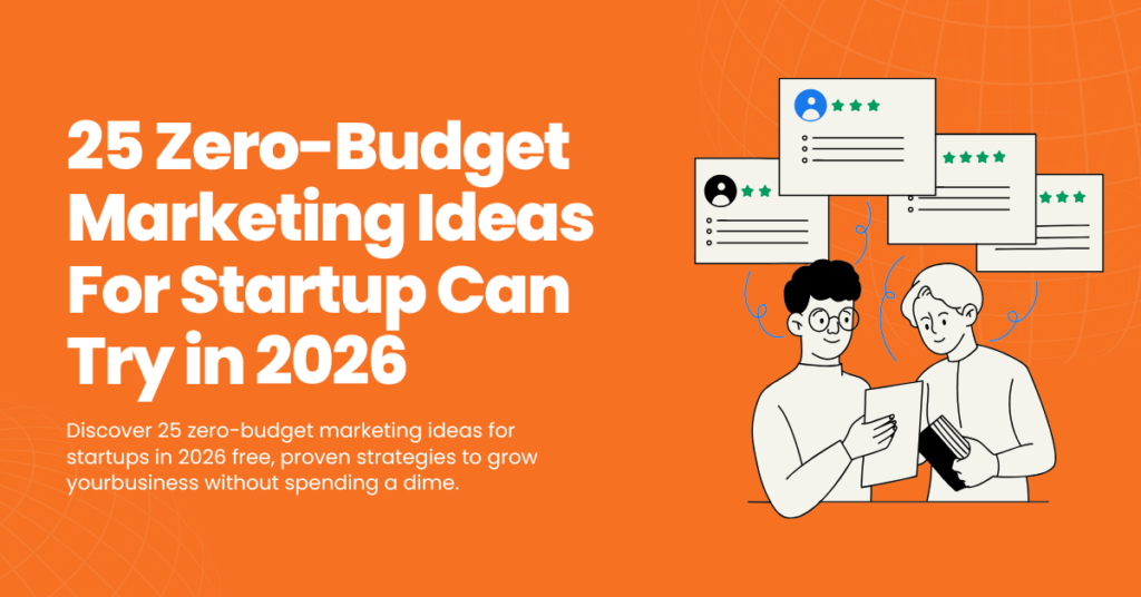 25 Zero-Budget Marketing Ideas For Startup Can Try in 2026