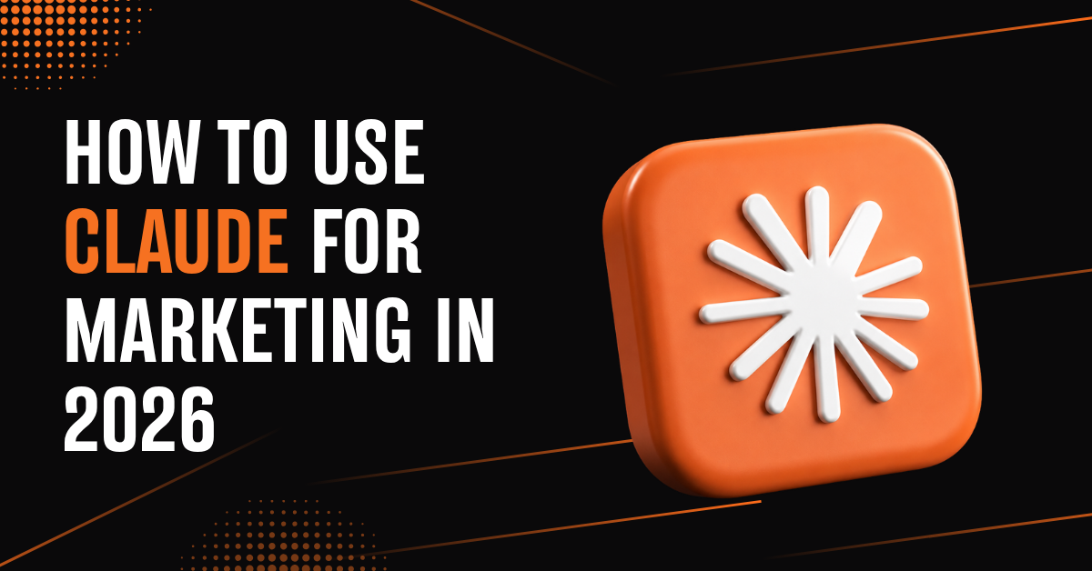 A featured image showing how to use Claude for marketing in 2026 with AI marketing dashboard, content creation, audience research, and campaign optimization tools.